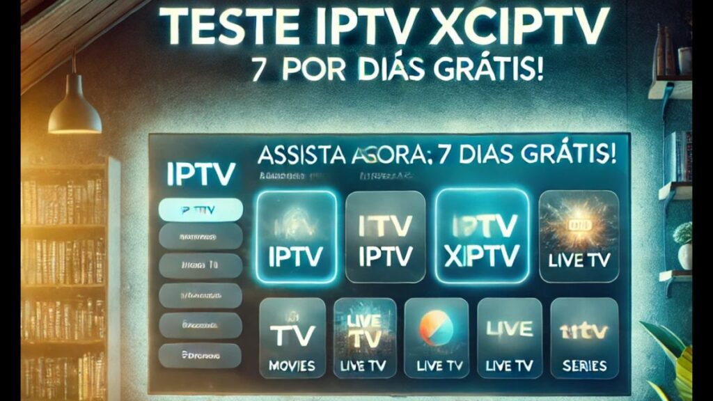 Teste IPTV XCIPTV 7 Dias Grátis: Descubra o Melhor do Entretenimento 1 Teste IPTV XCIPTV 7 dias gratis