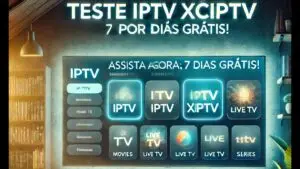 Teste IPTV XCIPTV 7 dias grátis