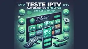 Teste IPTV automático o melhor