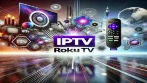 IPTV Para Roku TV Grátis